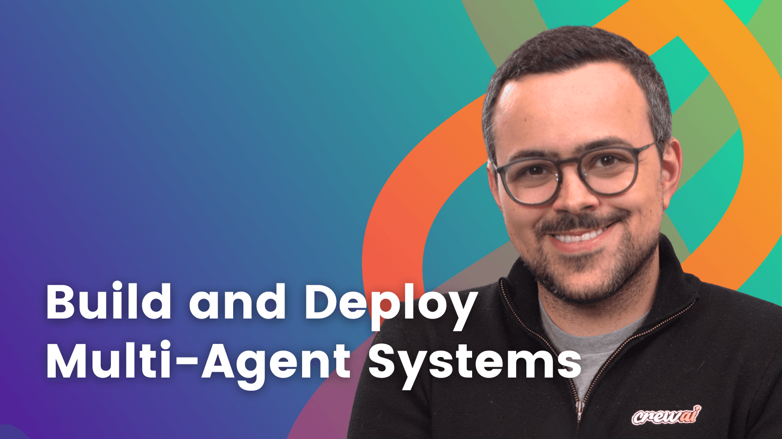 Design, Develop, and Deploy Multi-Agent Systems  with CrewAI
